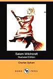 Salem Witchcraft (Illustrated Edition) (Dodo Press) (Paperback) by Charles Upham