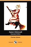 Salem Witchcraft (Illustrated Edition) (Dodo Press) (Paperback) by Charles Upham