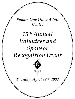 Square One Older Adult Centre 15th Annual Volunteer and Sponsor Recognition Event, Tuesday, April 29, 2008