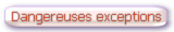 Dangereuses exceptions