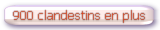 900 clandestins en plus