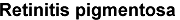 Retinitis pigmentosa