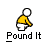 Step 9-M: Pound It