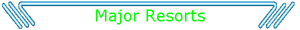 Major Resorts