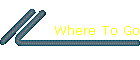 Where To Go