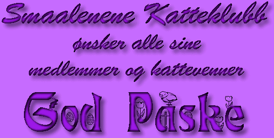 Smaalenene Katteklubb �nsker alle sine medlemmer og kattevenner God P�ske