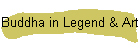 Buddha in Legend & Art