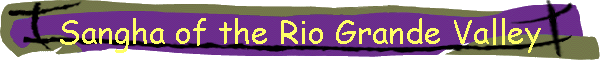 Sangha of the Rio Grande Valley