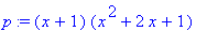 p := (x+1)*(x^2+2*x+1)