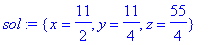 sol := {x = 11/2, y = 11/4, z = 55/4}