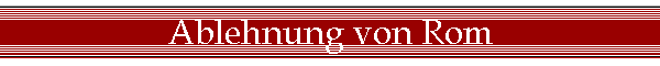 Ablehnung von Rom