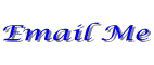 Click here to email me.. Or to ask to use my copyrighted material.. Thanks