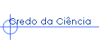 Credo da Ci�ncia