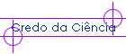 Credo da Ci�ncia