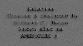GO TO THE NEXT&nbsp; WEBSITES&nbsp; CREATED & DESIGNED BY RICHARD C. DANAO also known as AMENOPHIS #.