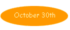 October 30th