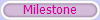 Milestone