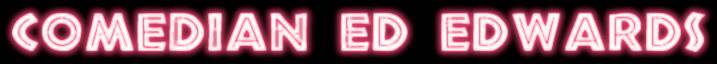 Comedian Ed Edwards