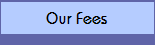 Our Fees