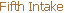 Fifth Intake
