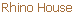 Rhino House