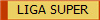 LIGA SUPER