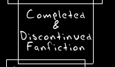 Completed & Discontinued Fanfiction