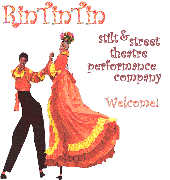 Welcome to RinTinTin stilt and street theatre performance company!