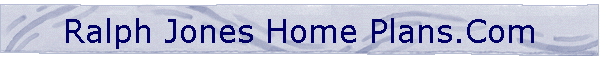 Ralph Jones Home Plans.Com
