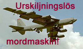 B 52, urskiljningsl�s mordmaskin!