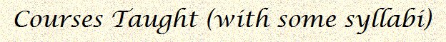Courses Taught (with some syllabi)