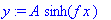 y := A*sinh(f*x)