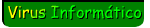 Virus Inform�tico