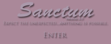 Sanctum * Version 2.0 * Expect the unexpected...anything is possible.