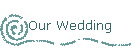 Our Wedding