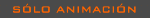 S�lo animaci�n