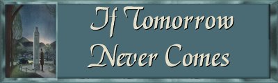 If Tomorrow Never Comes Banner