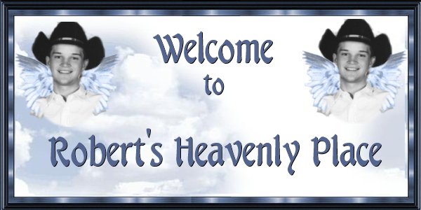 Robert's Heavenly Place Welcome