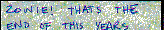 Zowie! That's the end of this years Herrald Comic Section. See you all next year! robherr@hotmail.com jennifherr@hotmail.com http://www.geocities.com/robherr