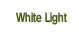 White Light.