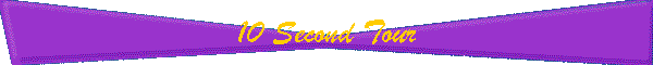 10 Second Tour