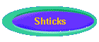 Shticks