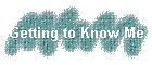 Getting to Know Me