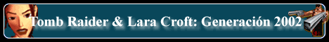 Tomb Raider & Lara Croft: Generaci&oacute;n 2002