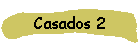 Casados 2