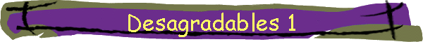 Desagradables 1