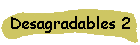 Desagradables 2