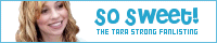 So Sweet: The Tara Strong Fanlisting