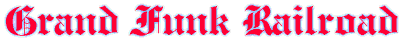 Click to see my Grand Funk Railroad picks.