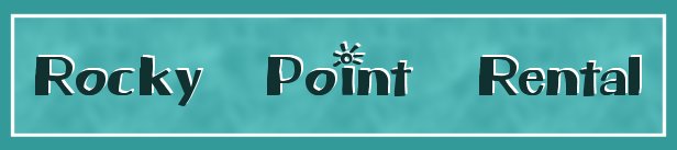 ROCKY POINT RENTAL